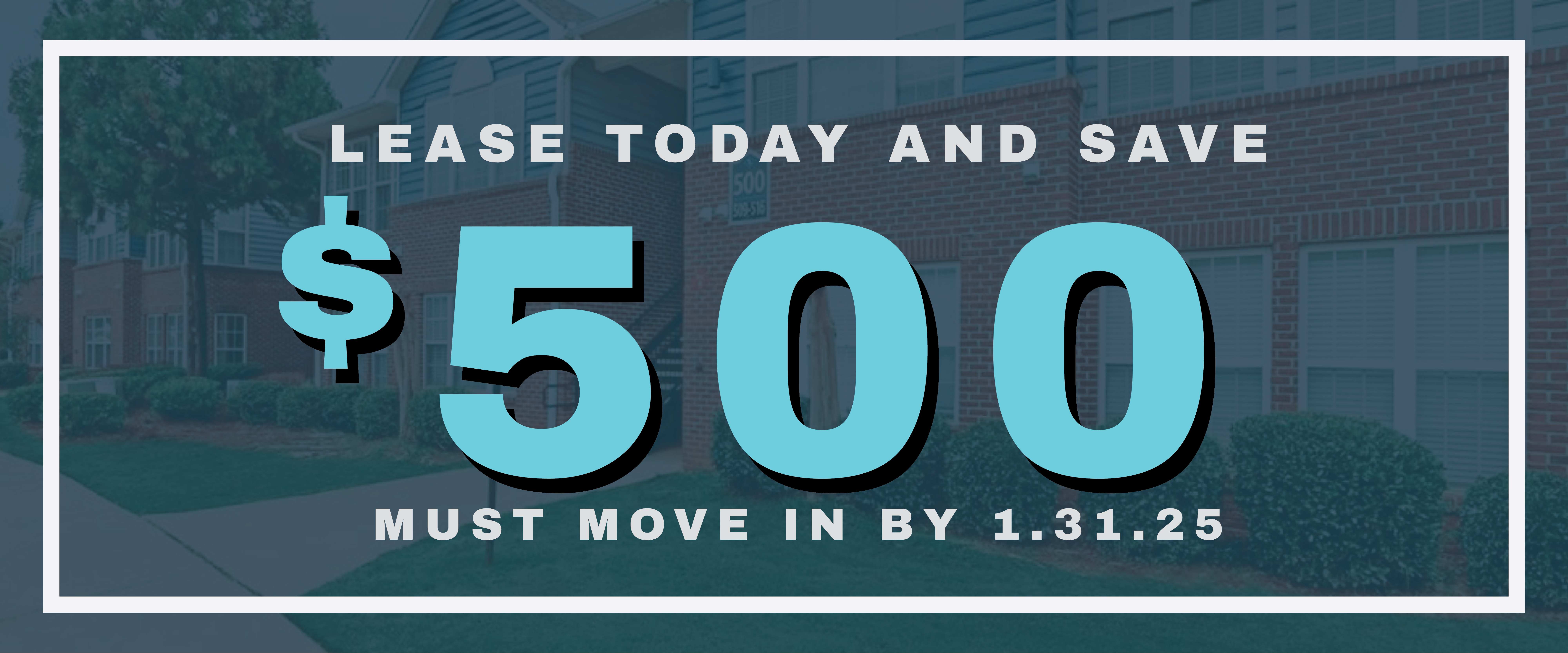 Lease today and save $500 must move in by 1.31.25